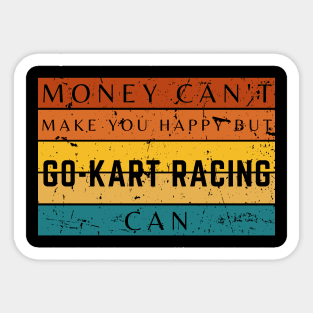 Money Can't Make You Happy But Go Kart Racing Can Sticker